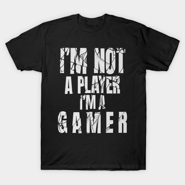 Im not a player im a gamer, T-Shirt by JayD World